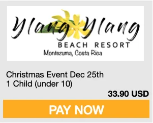 Graphic that reads Ylang Ylang Beach Resort Montezuma Costa Rica Christmas Event Dec 25th 1 Child (Under 10) 33.90 USD Pay Now