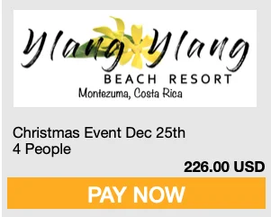Graphic that reads Ylang Ylang Beach Resort Montezuma Costa Rica Christmas Event Dec 25th 4 People 226.00 USD Pay Now