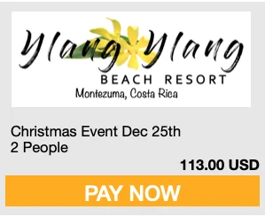 Graphic that reads Ylang Ylang Beach Resort Montezuma Costa Rica Christmas Event Dec 25th 2 People 113.00 USD Pay Now